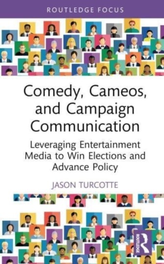 Comedy, Cameos, And Campaign Communication Av Jason (California State Polytechnic Univ Turcotte