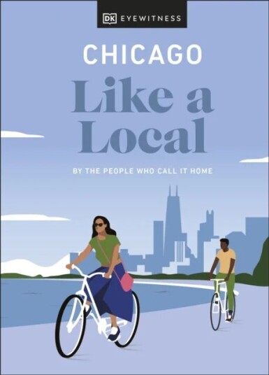 Chicago Like A Local Av Dk Eyewitness, Amanda Finn, Meredith Paige Heil, Nicole Schnitzler Chicago Like A Local Av Dk Eyewitness, Amanda Finn, Meredith Paige Heil, Nicole Schnitzler
