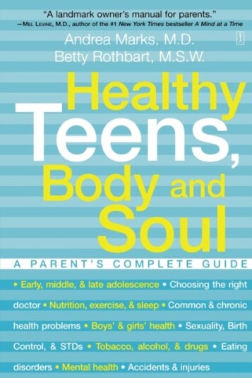 Healthy Teens, Body and Soul A Parent's Complete Guide Healthy Teens, Body and Soul A Parent's Complete Guide