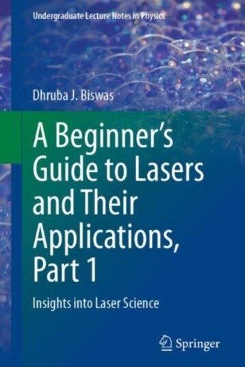 A Beginner’s Guide to Lasers and Their Applications, Part 1  Insights into Laser Science
