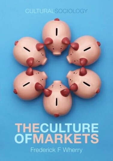The Culture Of Markets Av Frederick F. (University Of Michigan) Wherry
