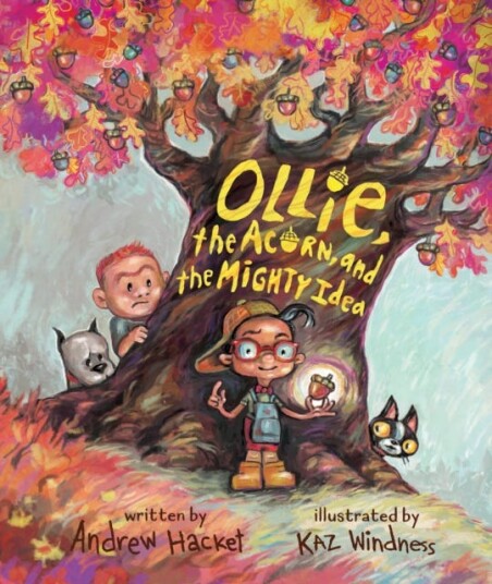 Ollie, the Acorn, and the Mighty Idea Ollie, the Acorn, and the Mighty Idea