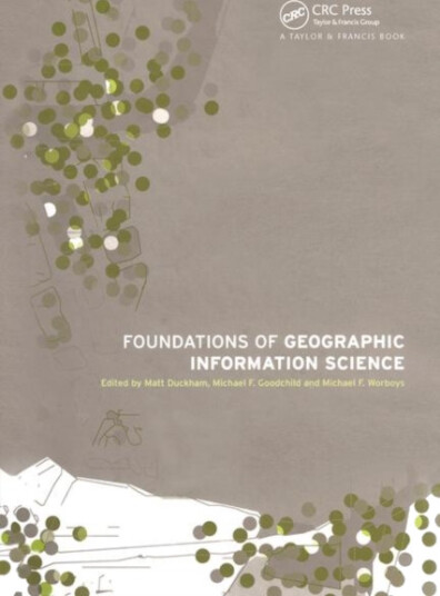 Foundations of Geographic Information Science