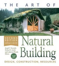 ART Kennedy Joseph F. The Art of Natural Building-Second Edition-Completely Revised Expanded and Updated
