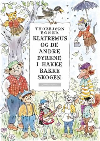 Klatremus Og De Andre Dyrene I Hakkebakkeskogen Av Thorbjørn Egner Klatremus Og De Andre Dyrene I Hakkebakkeskogen Av Thorbjørn Egner