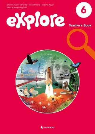 Explore 6, 2. Utg. Av Ellen M. Tudor Edwards, Tone Omland, Isabelle Royer, Victoria Armstrong Solli