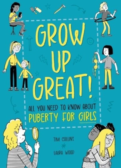 Grow Up Great!: All You Need to Know About Puberty for Girls Grow Up Great!: All You Need to Know About Puberty for Girls