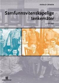 Samfunnsvitenskapelige Tenkemåter Av Harald Grimen Samfunnsvitenskapelige Tenkemåter Av Harald Grimen