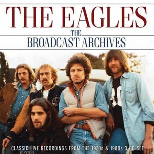 Eagles The Broadcast Archives 3CD Eagles The Broadcast Archives 3CD