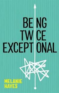 Being Twice Exceptional Av Melanie Hayes