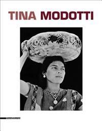 Tina Modotti Av Dario Cimorelli, Riccardo Costantini Tina Modotti Av Dario Cimorelli, Riccardo Costantini