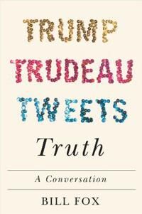 Trump, Trudeau, Tweets, Truth Av Bill Fox