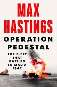 Operation Pedestal Av Max Hastings