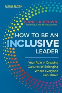 How To Be An Inclusive Leader, Second Edition Av Jennifer Brown How To Be An Inclusive Leader, Second Edition Av Jennifer Brown