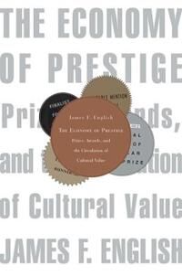 ENGLISH James F. The Economy of Prestige