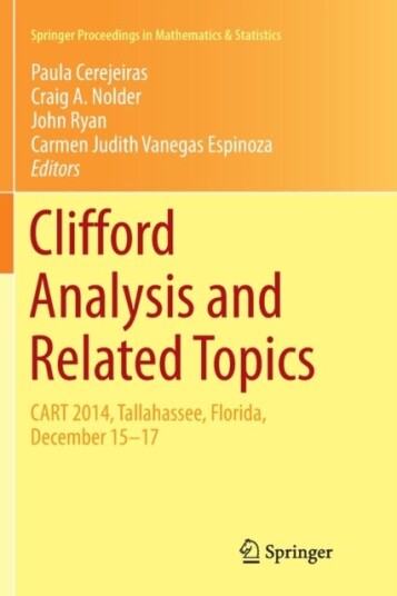Clifford Analysis and Related Topics In Honor of Paul A. M. Dirac CART 2014 Tallahassee Florida December 15–17