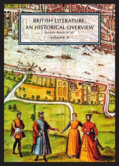 British Literature: A Historical Overview, Volume A British Literature: A Historical Overview, Volume A