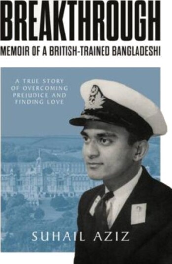 Breakthrough: Memoir of a British Trained Bangladeshi