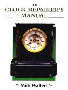 Clock Repairer'S Manual Av Mick Watters Clock Repairer'S Manual Av Mick Watters