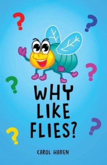 Why Like Flies? Why Like Flies?