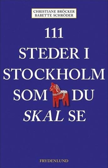 111 Steder I Stockholm Som Du Må Se | Christiane Bröcker Og Babette Schröder | Språk: Dansk