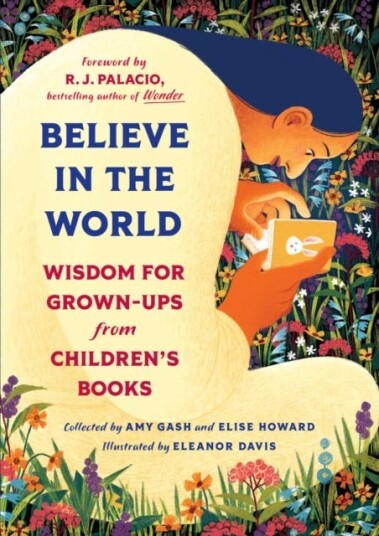Believe In the World Wisdom for GrownUps from Children's Books