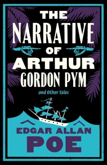 The Narrative of Arthur Gordon Pym and Other Tales The Narrative of Arthur Gordon Pym and Other Tales