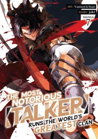 The Most Notorious ¿Talker¿ Runs the World¿s Greatest Clan Manga Vol. 7