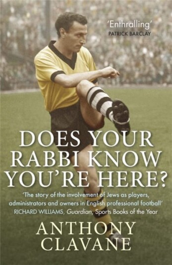 Does Your Rabbi Know You're Here? The Story of English Football's Forgotten Tribe