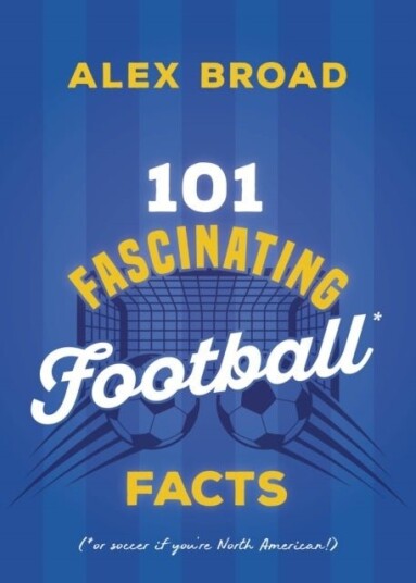 101 Fascinating Football Facts 101 Fascinating Football Facts
