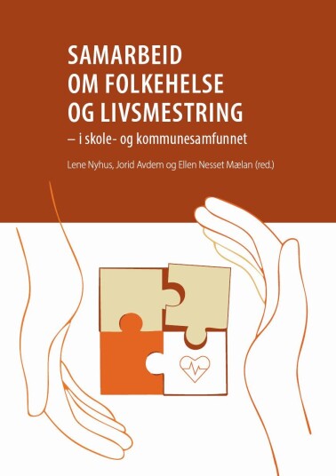 Samarbeid om folkehelse og livsmestring i skole og kommunesamfunnet Samarbeid om folkehelse og livsmestring i skole og kommunesamfunnet