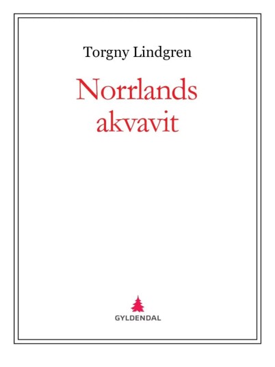 Norrlands Akvavit Av Torgny Lindgren