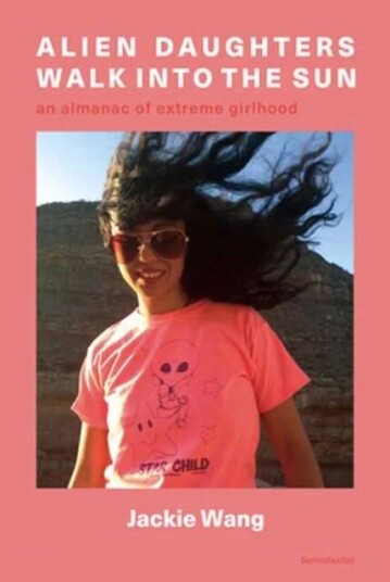 Alien Daughters Walk Into The Sun Av Jackie Wang Alien Daughters Walk Into The Sun Av Jackie Wang