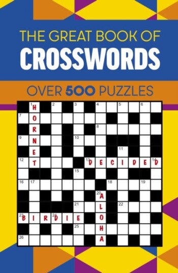 The Great Book of Crosswords Over 500 Puzzles The Great Book of Crosswords Over 500 Puzzles