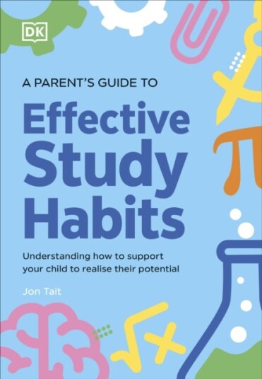A Parent¿s Guide to Effective Study Habits A Parent¿s Guide to Effective Study Habits