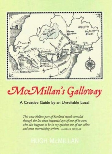 McMillan's Galloway  A Creative Guide by an Unreliable Local