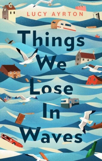Things We Lose In Waves Av Lucy Ayrton