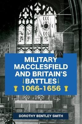 Military Macclesfield And Britain'S Battles 1066-1656 Av Dorothy Bentley Smith