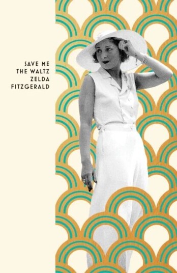 Save Me The Waltz Av Zelda Fitzgerald Save Me The Waltz Av Zelda Fitzgerald