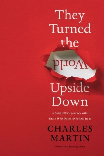 They Turned The World Upside Down Av Charles Martin