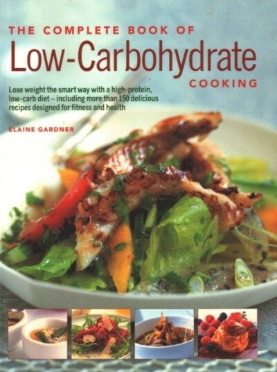 Low-Carbohydrate Cooking The Complete Book of