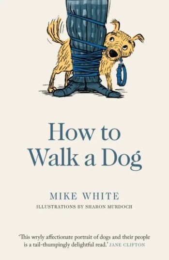 How To Walk A Dog Av Mike White