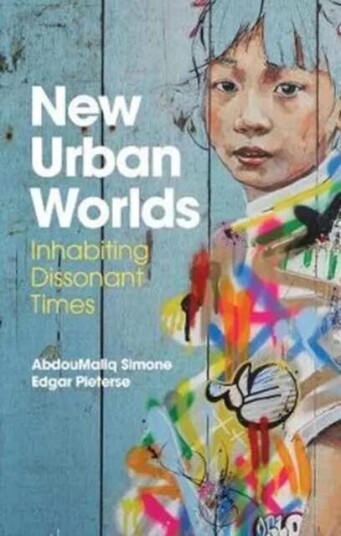 New Urban Worlds Av Abdoumaliq Simone, Edgar Pieterse