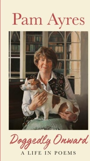 Doggedly Onward A Life in Poems Doggedly Onward A Life in Poems