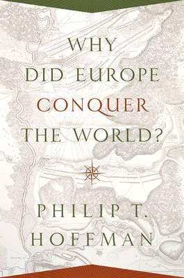 Why Did Europe Conquer The World? Av Philip T. Hoffman
