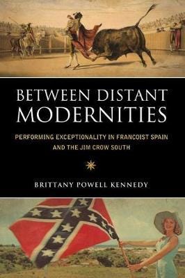 Between Distant Modernities Performing Exceptionality in Francoist Spain and the Jim Crow South