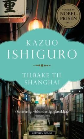 Tilbake Til Shanghai Av Kazuo Ishiguro