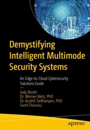 Demystifying Intelligent Multimode Security Systems Av Jody Booth, Werner Metz, Anahit Tarkhanyan, Che