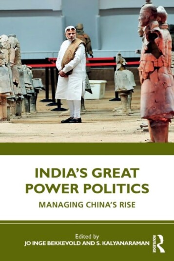 India’s Great Power Politics Managing China’s Rise