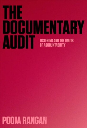 The Documentary Audit Listening and the Limits of Accountability The Documentary Audit Listening and the Limits of Accountability